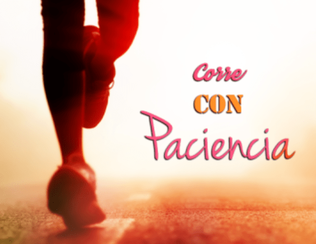 corre con paciencia